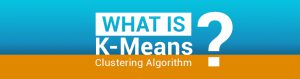 K means Clustering Algorithm