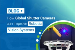 How Global Shutter Cameras can improve Robotic Vision Systems?