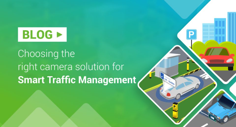 Choosing the right camera solution for smart traffic management