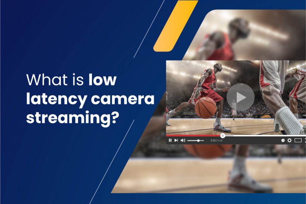 What is low latency camera streaming? econ Systems