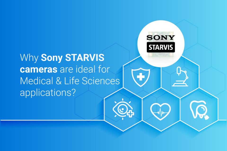 Why Sony STARVIS cameras are ideal for Medical & Life Sciences applications?