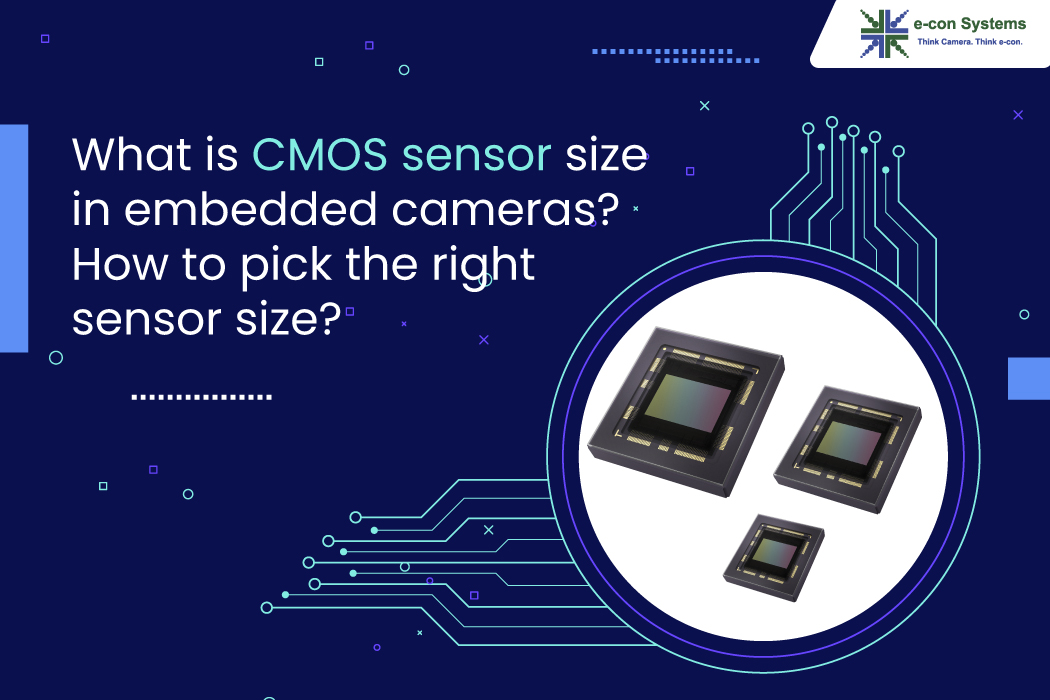 Inspectie Snor steen What is CMOS sensor size in embedded cameras? How to pick the right sensor  size? - e-con Systems