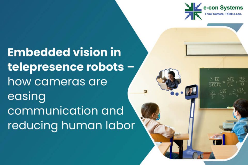 Embedded vision in telepresence robots – how cameras are easing communication and reducing human labor