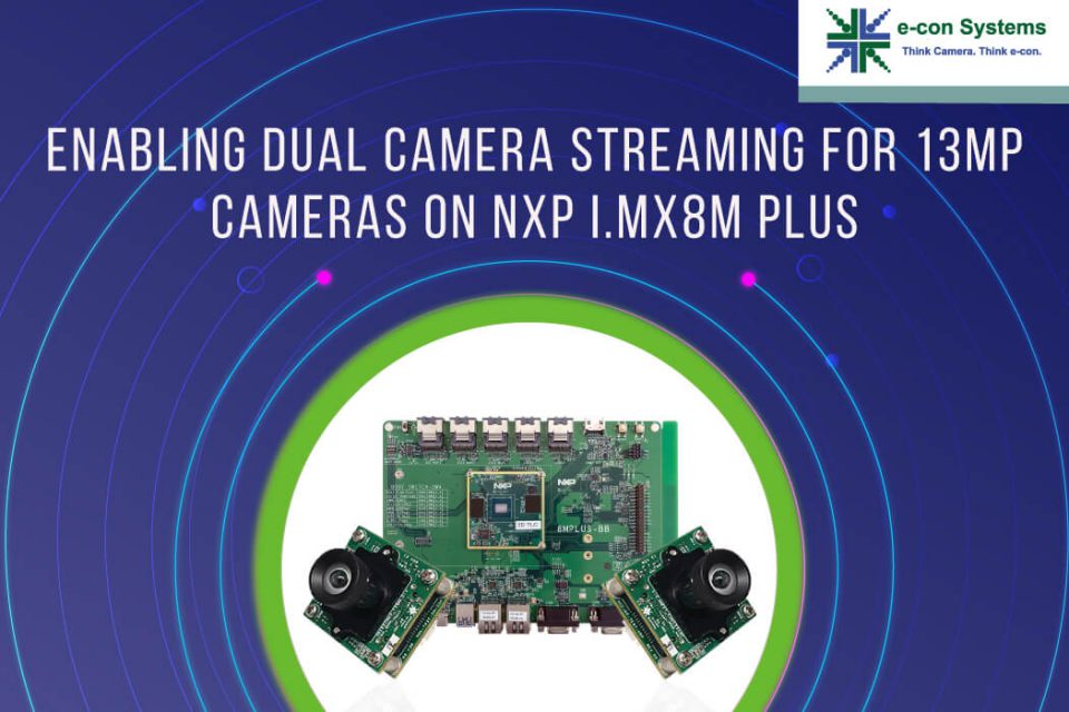 Enabling dual camera streaming for 13MP cameras on NXP i.MX8M Plus
