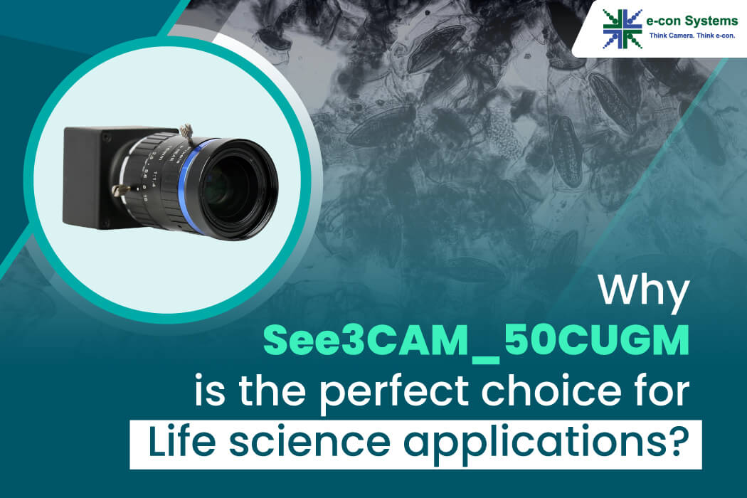 Why See3CAM_50CUG is the perfect camera solution for life science applications?