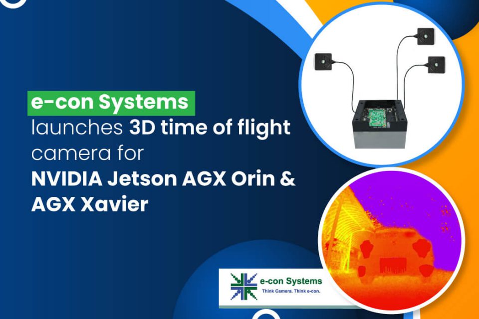e-con Systems launches 3D time of flight camera for NVIDIA Jetson AGX Orin and AGX Xavier
