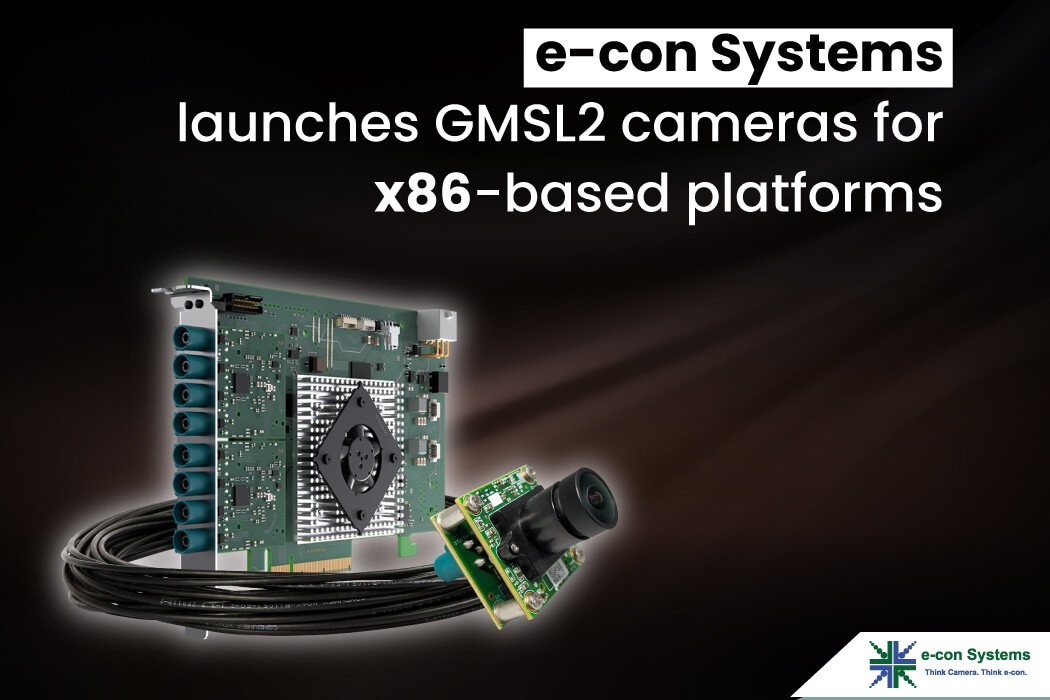 e-con Systems launches GMSL2 cameras for x86-based platforms