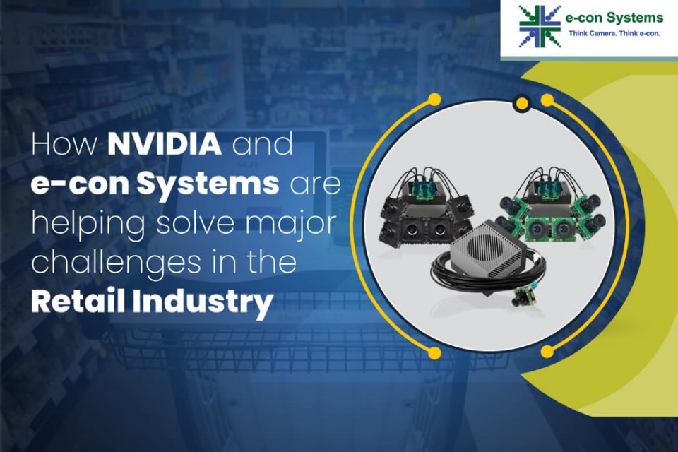 How NVIDIA and e-con Systems are helping solve major challenges in the retail industry