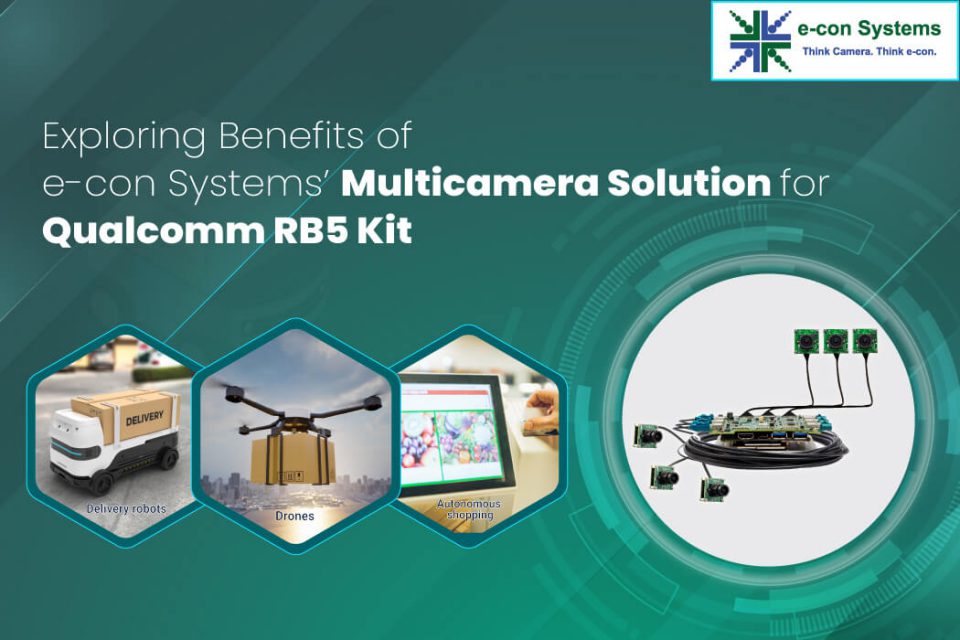 Exploring Benefits of e-con Systems’ Multicamera Solution for Qualcomm Rb5 Kit