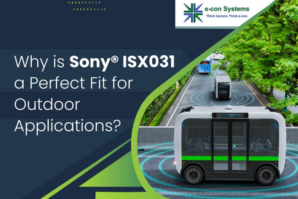 Why is Sony® ISX031 a Perfect Fit for Outdoor Applications?