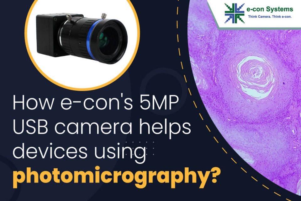 How e-con's 5MP USB camera helps devices using photomicrography?