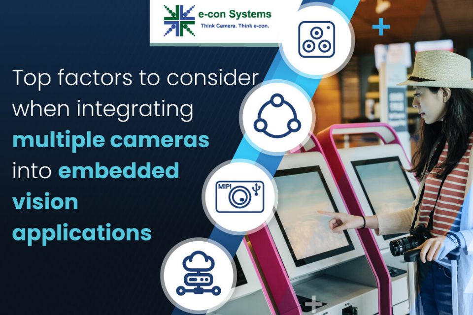 Top factors to consider when integrating multiple cameras into embedded vision applications