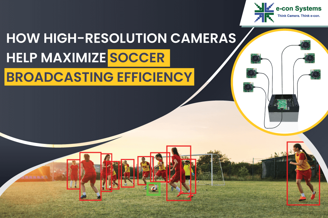 How High-Resolution Cameras Help Maximize Soccer Broadcasting Efficiency
