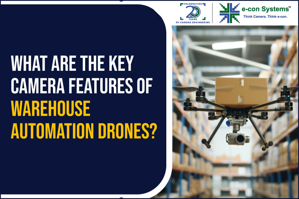 What are the Key Camera Features of Warehouse Automation Drones?