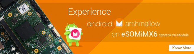 eSOMiMX6 Now Runs Android Marshmallow 6.0.1