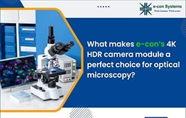 What makes e-con's 4K HDR camera module a perfect choice for optical microscopy?
