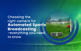 Choosing the right camera for automated sports broadcasting – everything you need to know