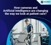 How cameras and Artificial Intelligence are changing the way we look at patient care?