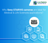 Why Sony STARVIS cameras are ideal for Medical & Life Sciences applications?